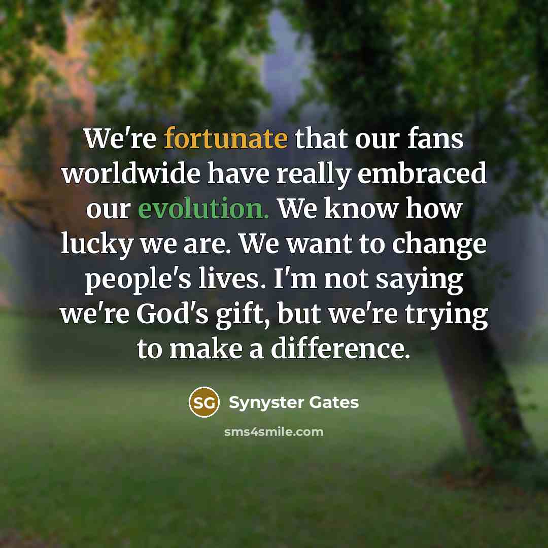 “We're fortunate that our fans worldwide have really embraced our…” quote by Synyster Gates