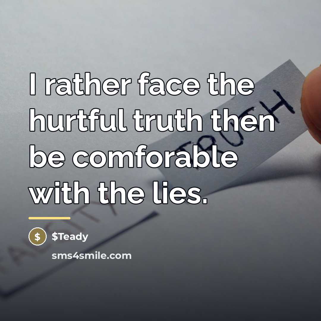 “I rather face the hurtful truth then be comforable with…” quote by $Teady
