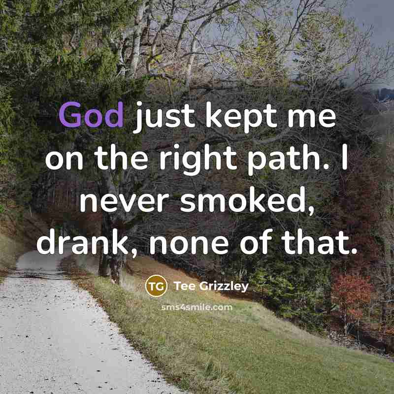 “God just kept me on the right path. I never…” quote by Tee Grizzley