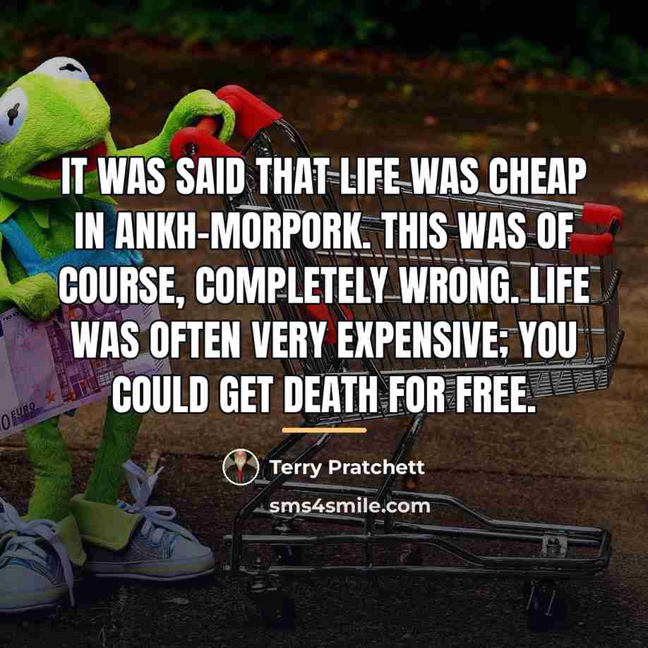 “It was said that life was cheap in Ankh-Morpork. This…” quote by Terry Pratchett