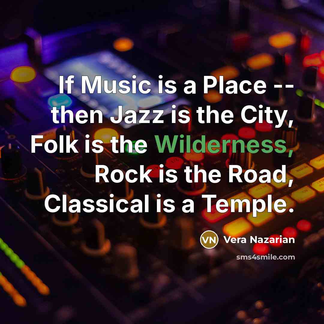 “If Music is a Place -- then Jazz is the…” quote by Vera Nazarian