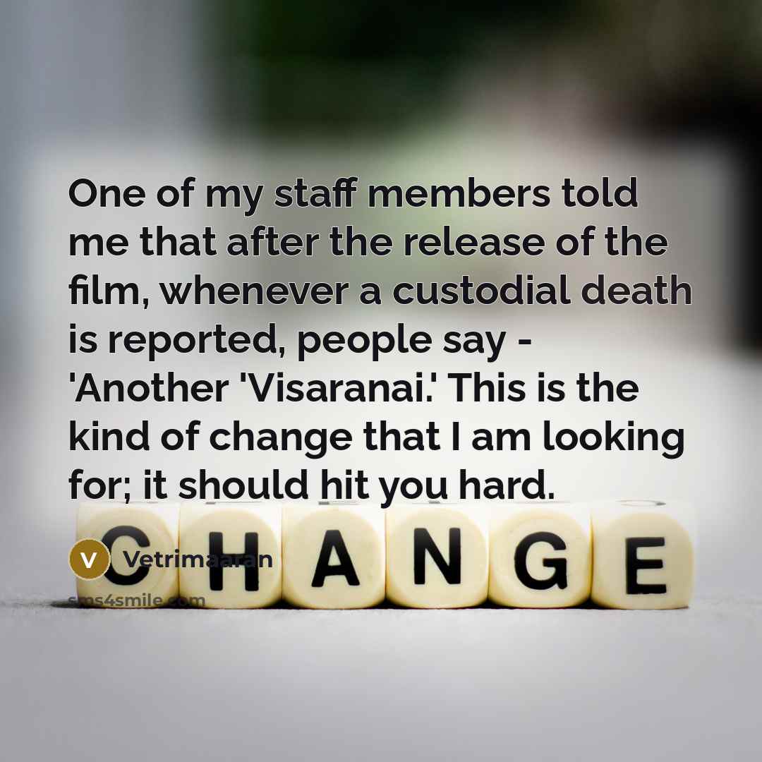 “One of my staff members told me that after the…” quote by Vetrimaaran