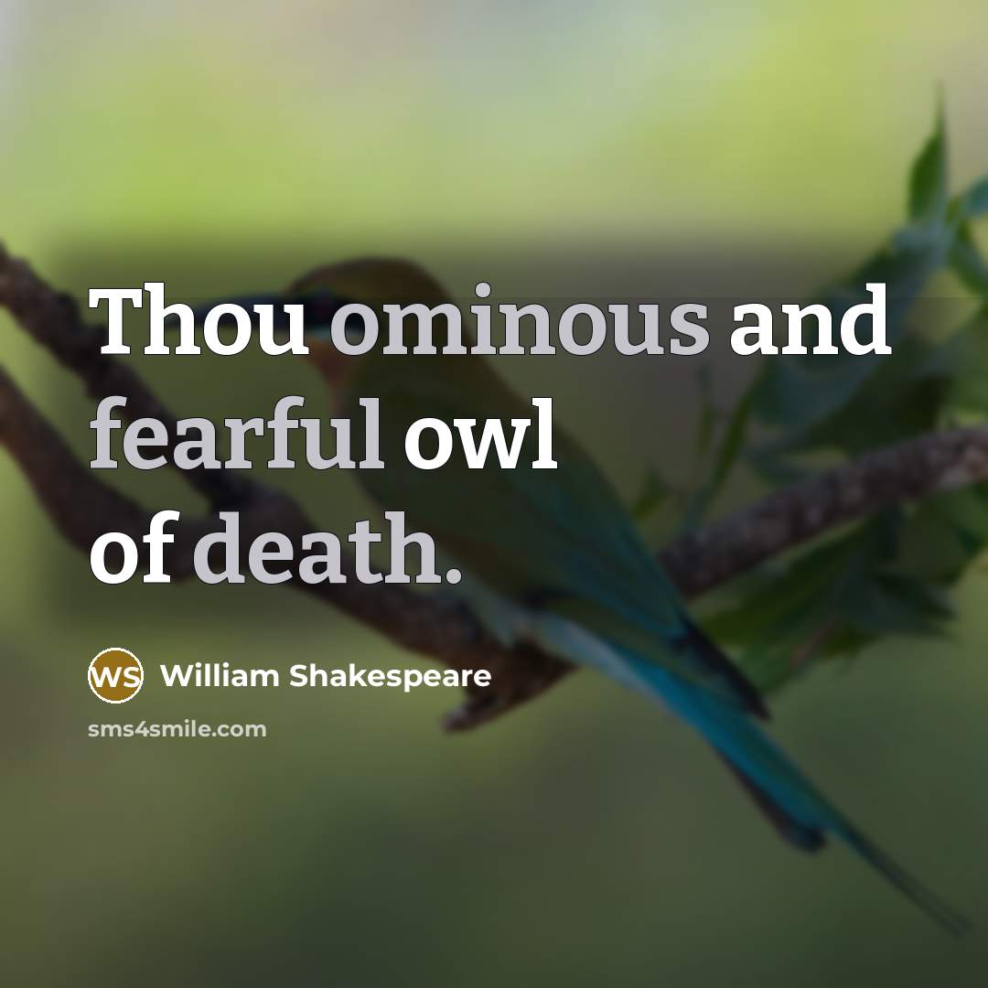 “Thou ominous and fearful owl of death.” quote by William Shakespeare