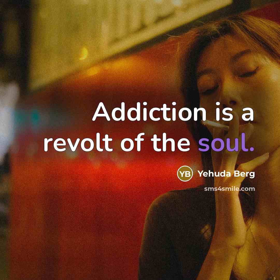 “Addiction is a revolt of the soul.…” quote by Yehuda Berg