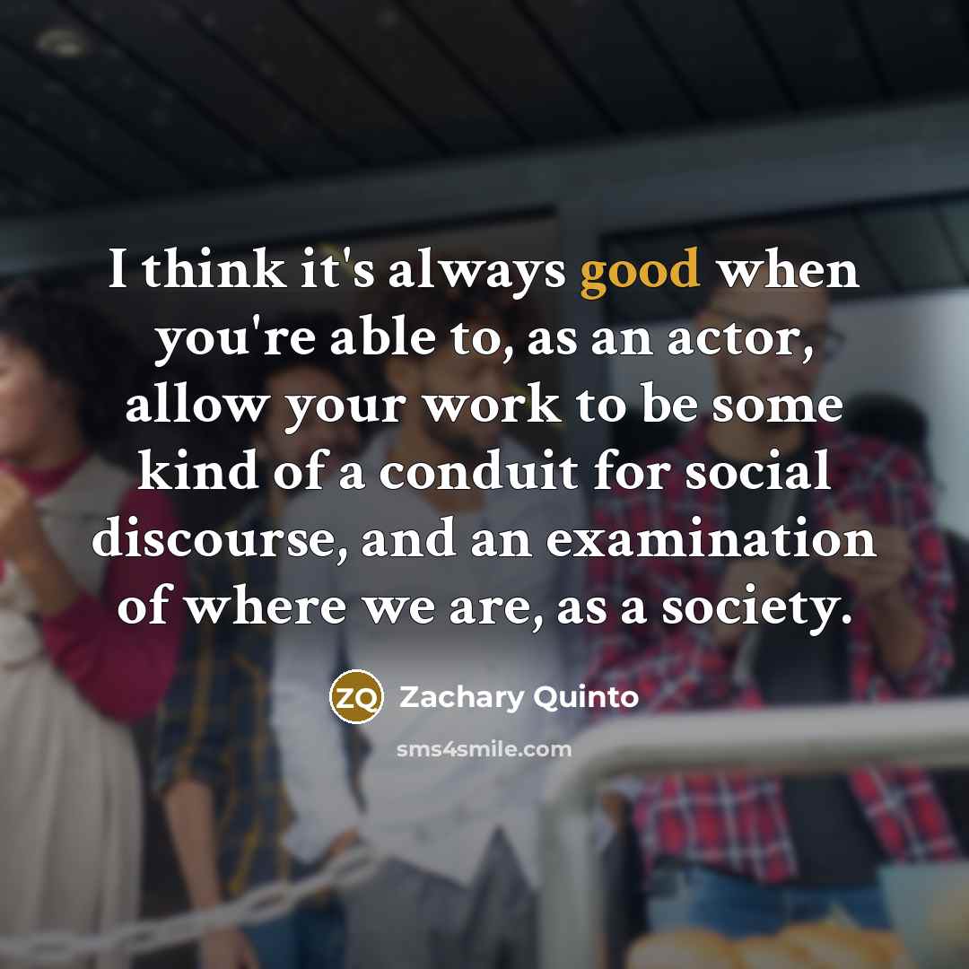 “I think it's always good when you're able to, as…” quote by Zachary Quinto