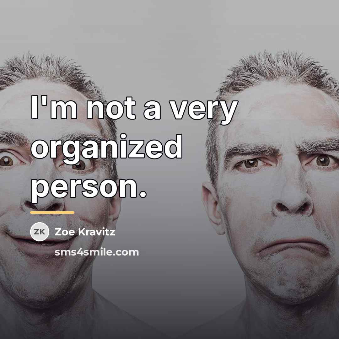 “I'm not a very organized person.…” quote by Zoe Kravitz