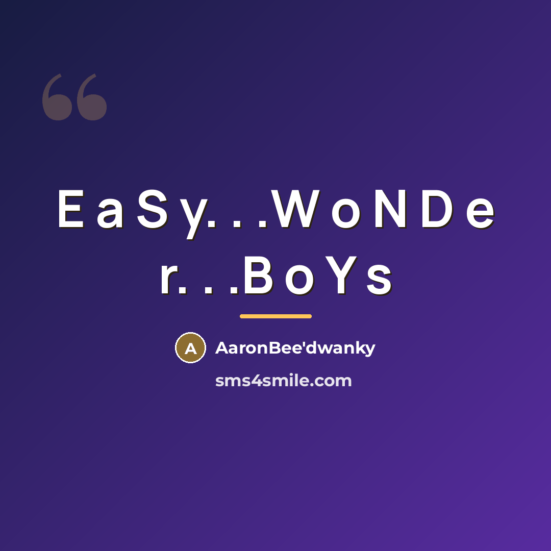 “E a S y. . .W o N D e…” quote by AaronBee'dwanky