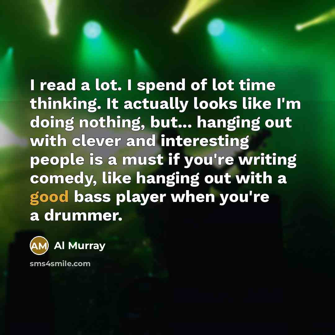 “I read a lot. I spend of lot time thinking.…” quote by Al Murray