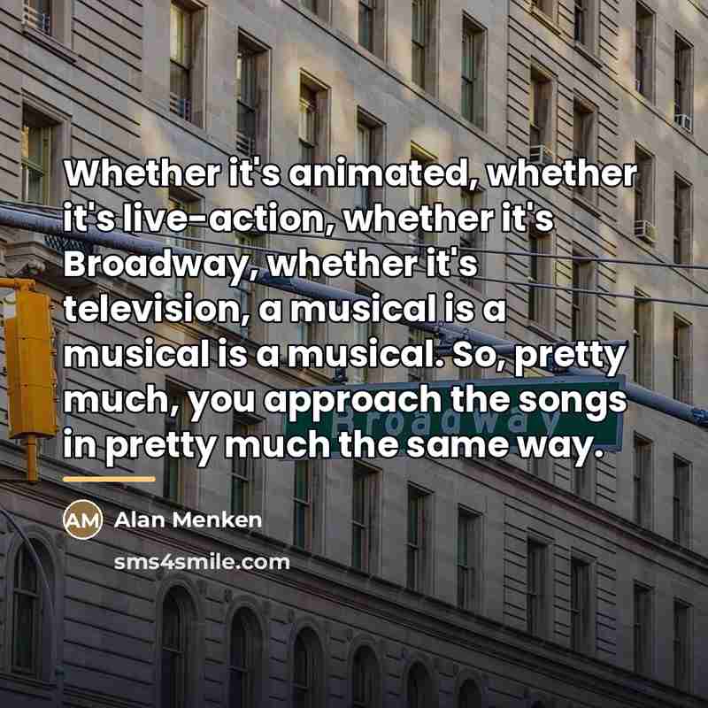 “Whether it's animated, whether it's live-action, whether it's Broadway, whether…” quote by Alan Menken