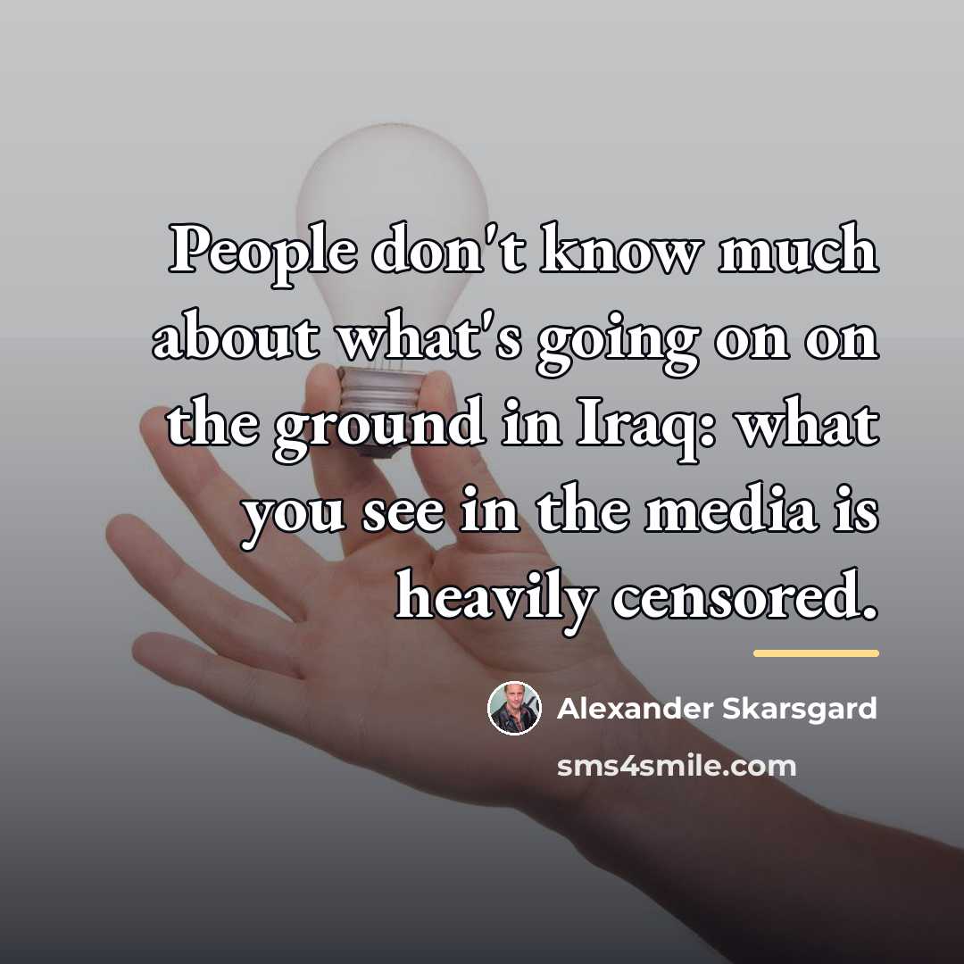 “People don't know much about what's going on on the…” quote by Alexander Skarsgard
