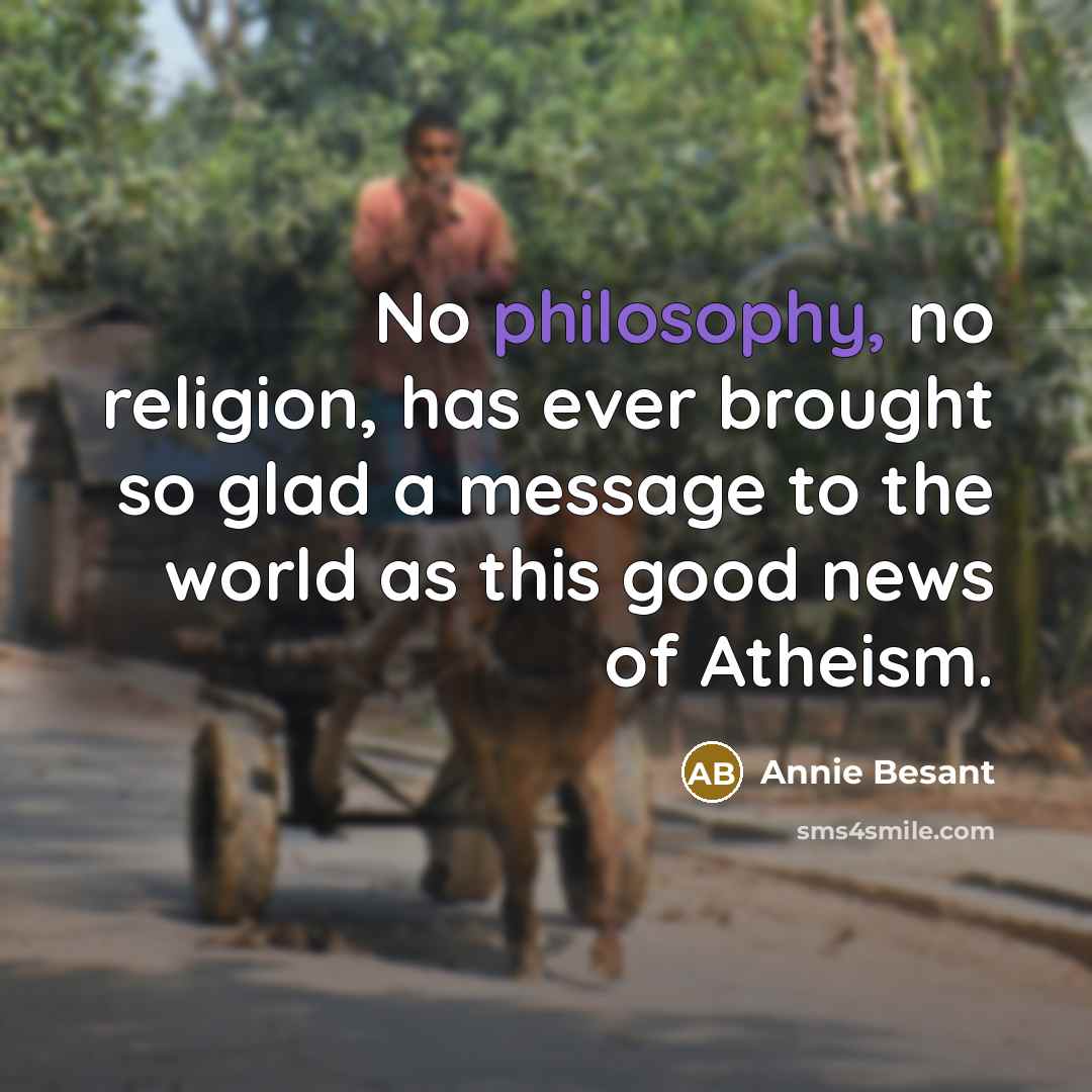 “No philosophy, no religion, has ever brought so glad a…” quote by Annie Besant