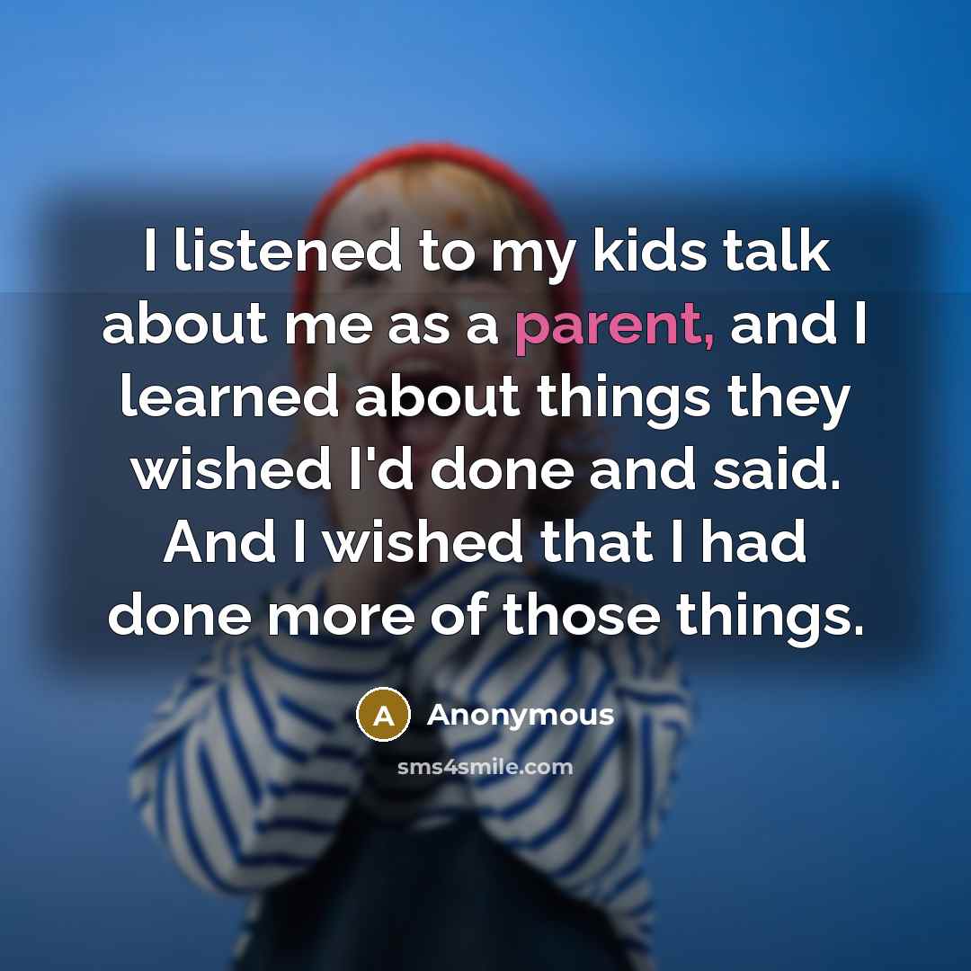 “I listened to my kids talk about me as a…” quote by Anonymous