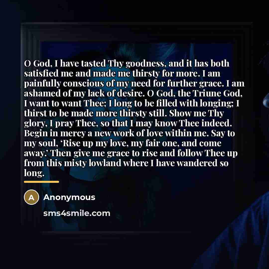 “O God, I have tasted Thy goodness, and it has…” quote by Anonymous