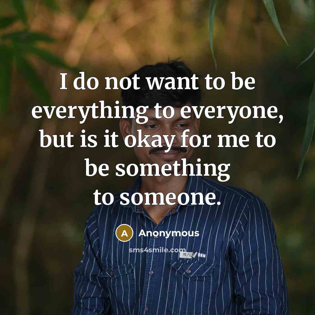 “I do not want to be everything to everyone, but…” quote by Anonymous