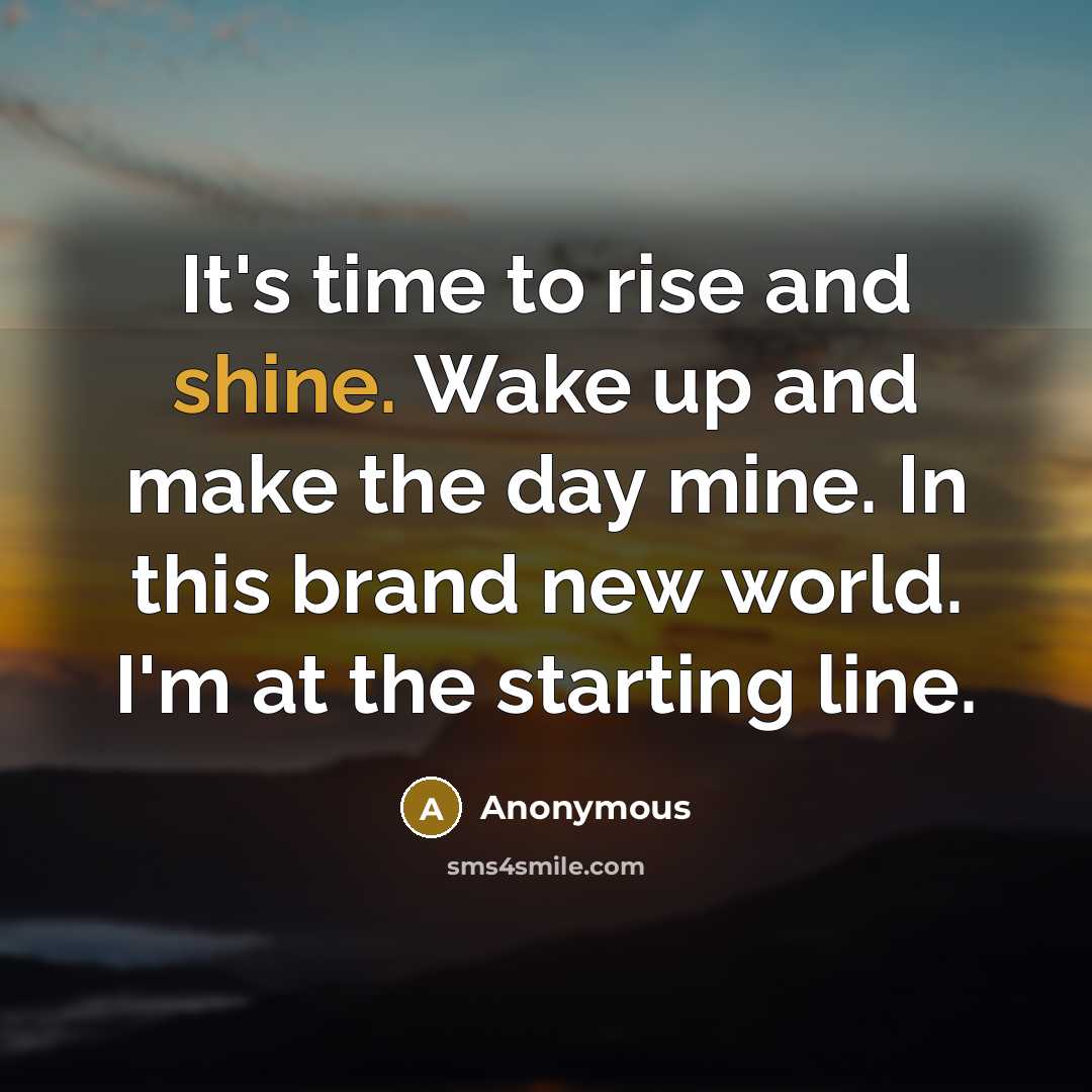 “It's time to rise and shine. Wake up and make…” quote by Anonymous