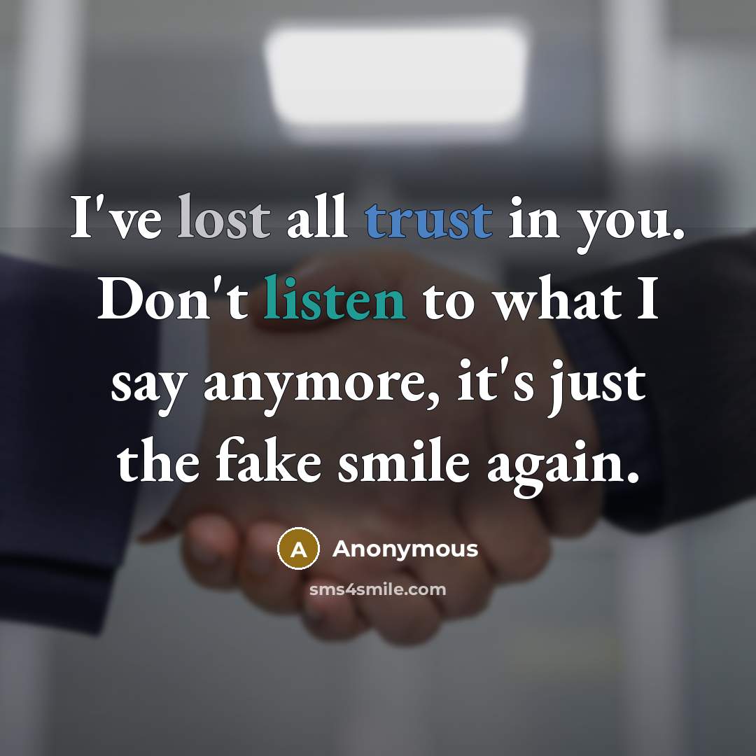 “I've lost all trust in you. Don't listen to what…” quote by Anonymous