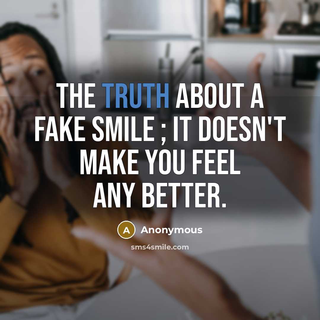 “The truth about a fake smile ; it doesn't make…” quote by Anonymous