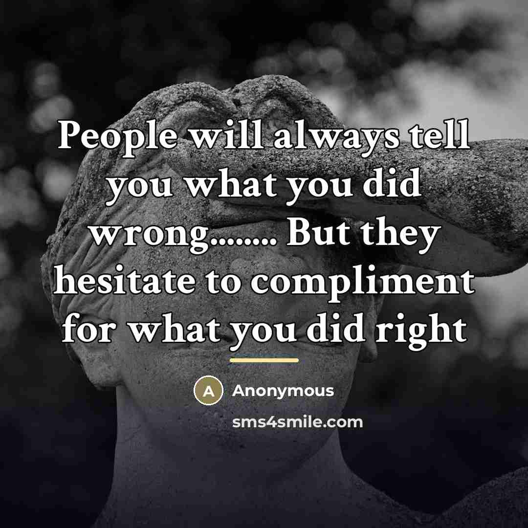 “People will always tell you what you did wrong........ But…” quote by Anonymous