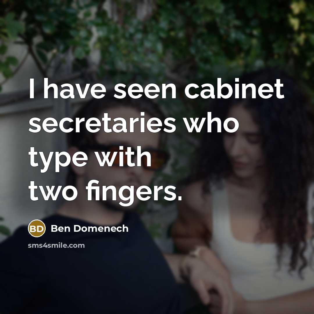 “I have seen cabinet secretaries who type with two fingers.…” quote by Ben Domenech