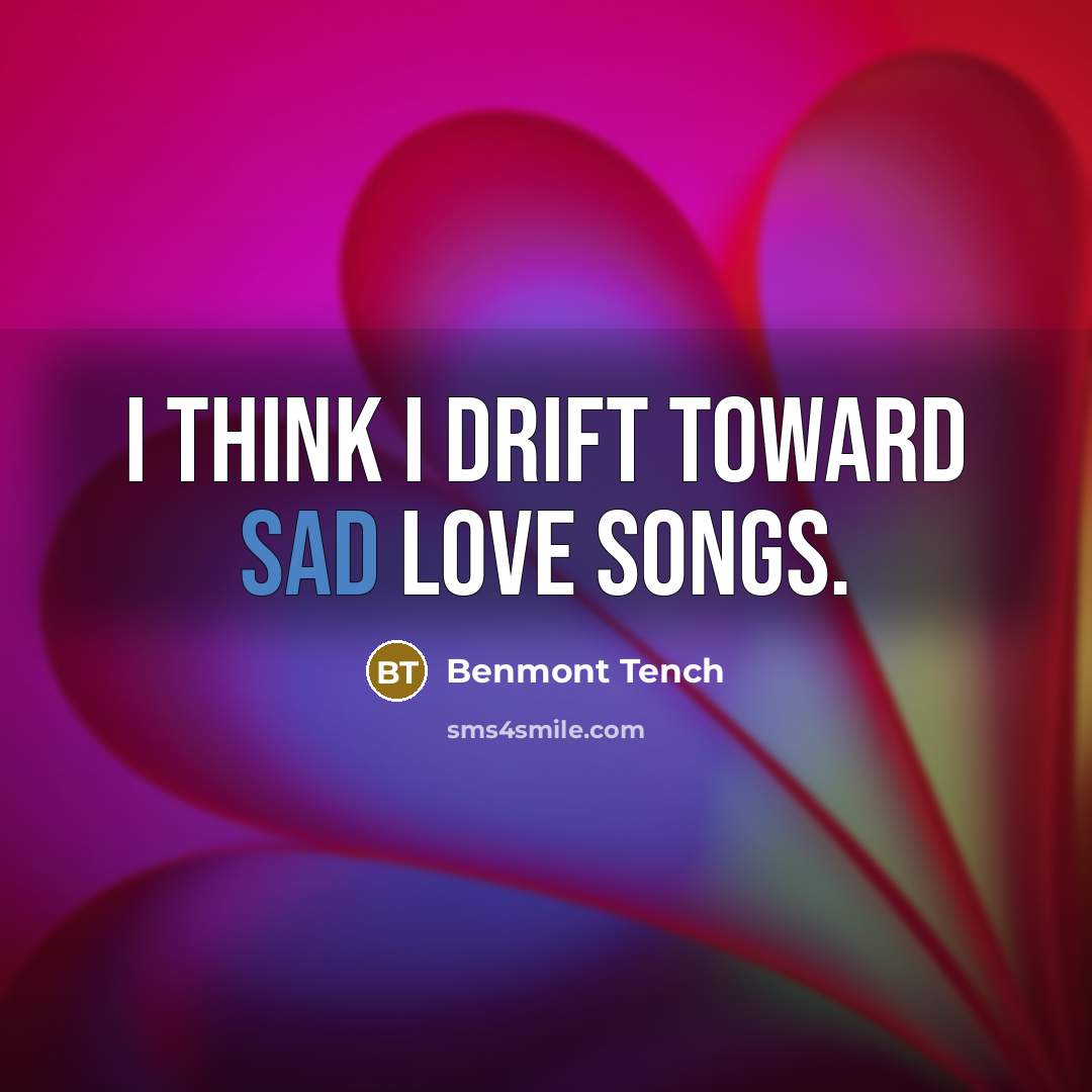 “I think I drift toward sad love songs.…” quote by Benmont Tench