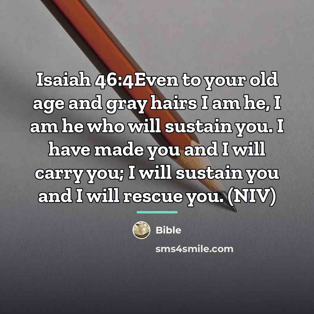 “Isaiah 46:4Even to your old age and gray hairs I…” quote by Bible