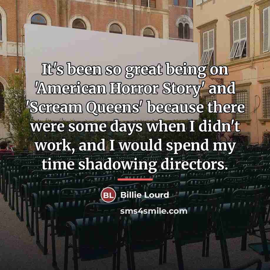 “It's been so great being on 'American Horror Story' and…” quote by Billie Lourd