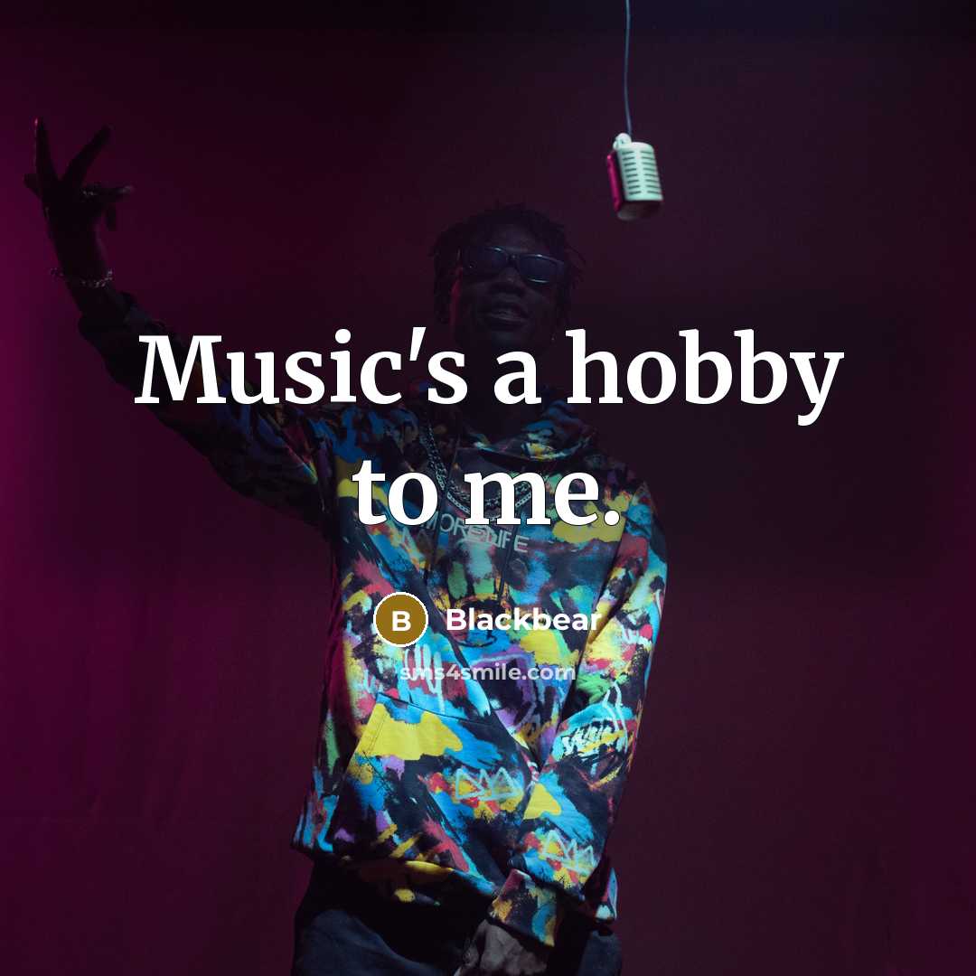 “Music's a hobby to me.…” quote by Blackbear