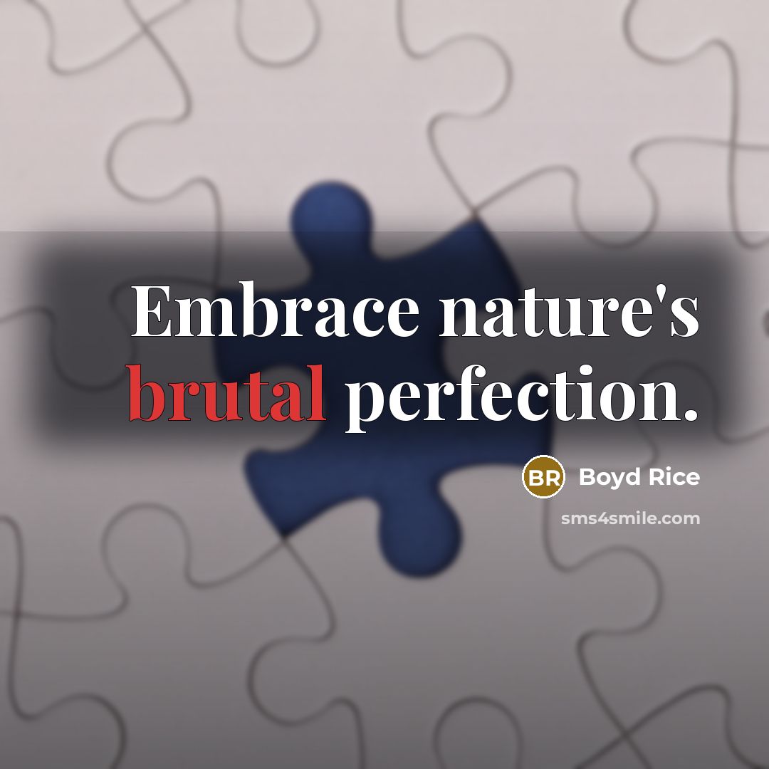 “Embrace nature's brutal perfection.…” quote by Boyd Rice