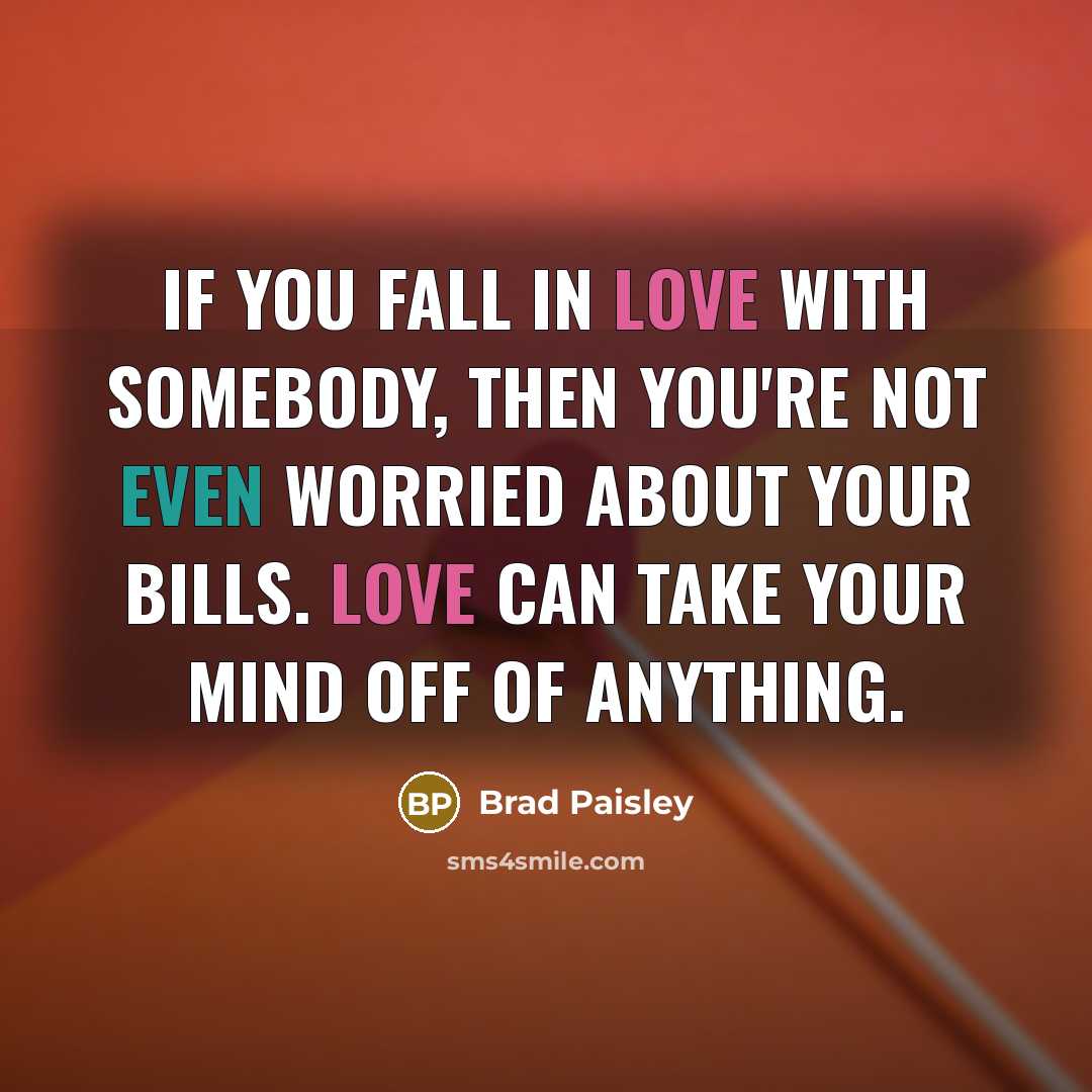“If you fall in love with somebody, then you're not…” quote by Brad Paisley