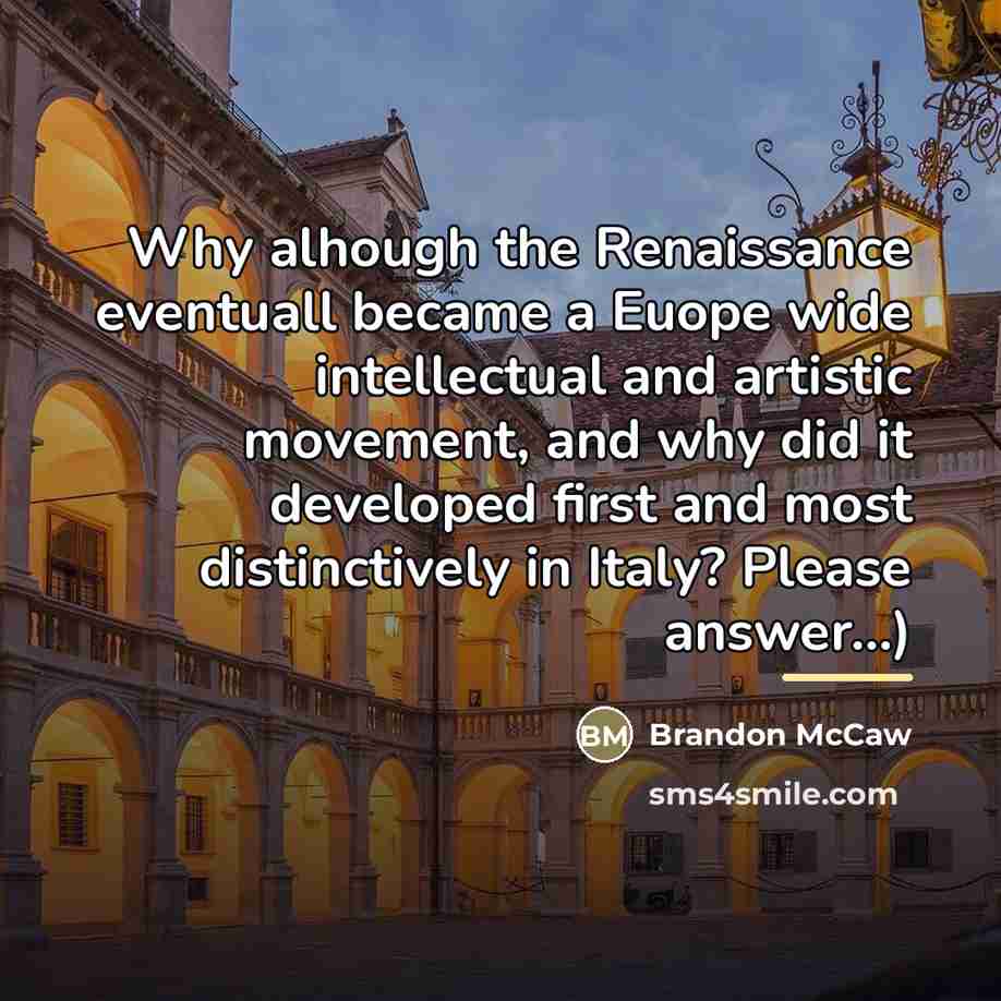 “Why alhough the Renaissance eventuall became a Euope wide intellectual…” quote by Brandon McCaw
