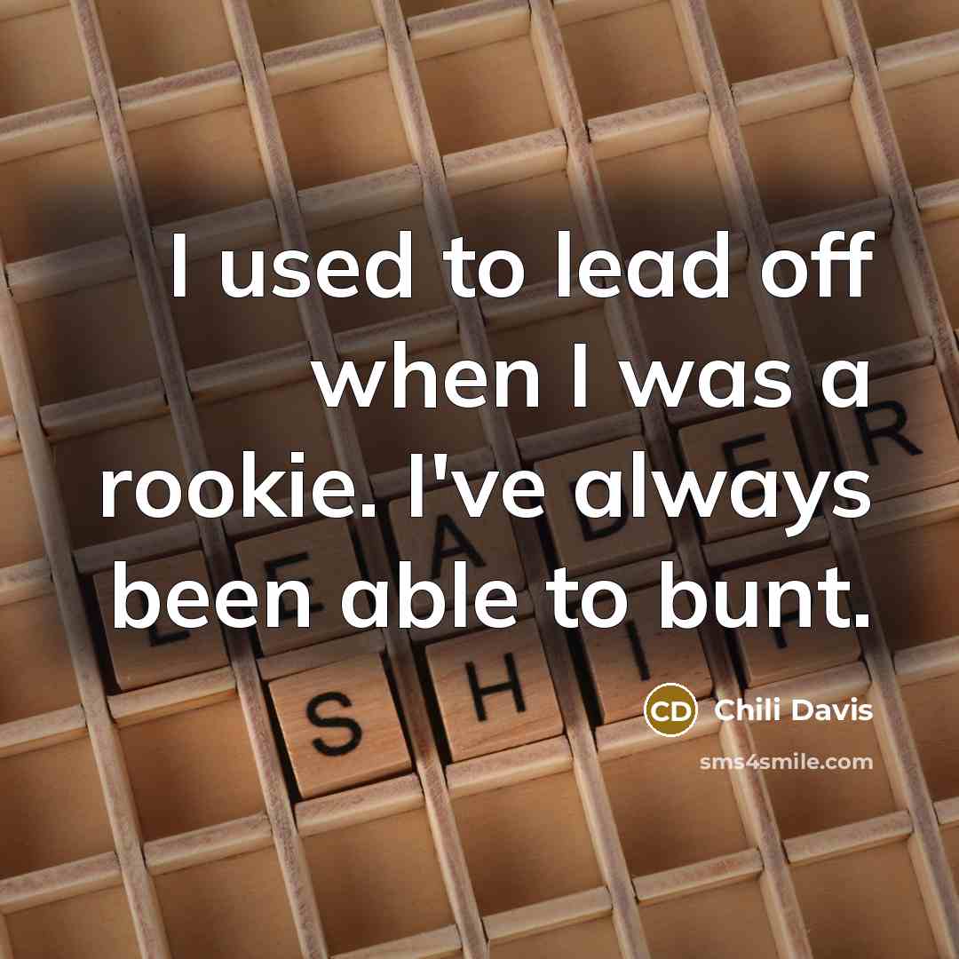 “I used to lead off when I was a rookie.…” quote by Chili Davis