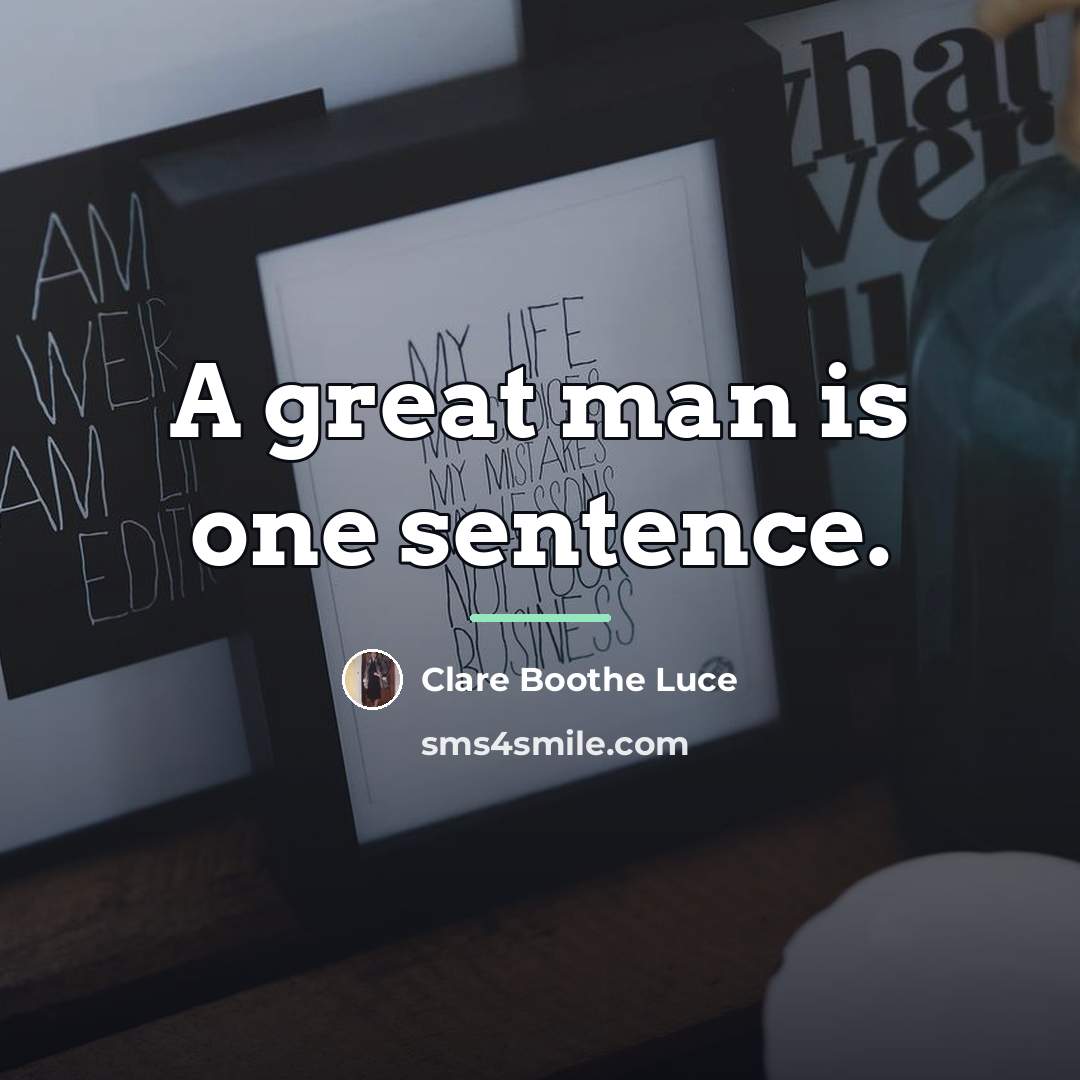 “A great man is one sentence.…” quote by Clare Boothe Luce