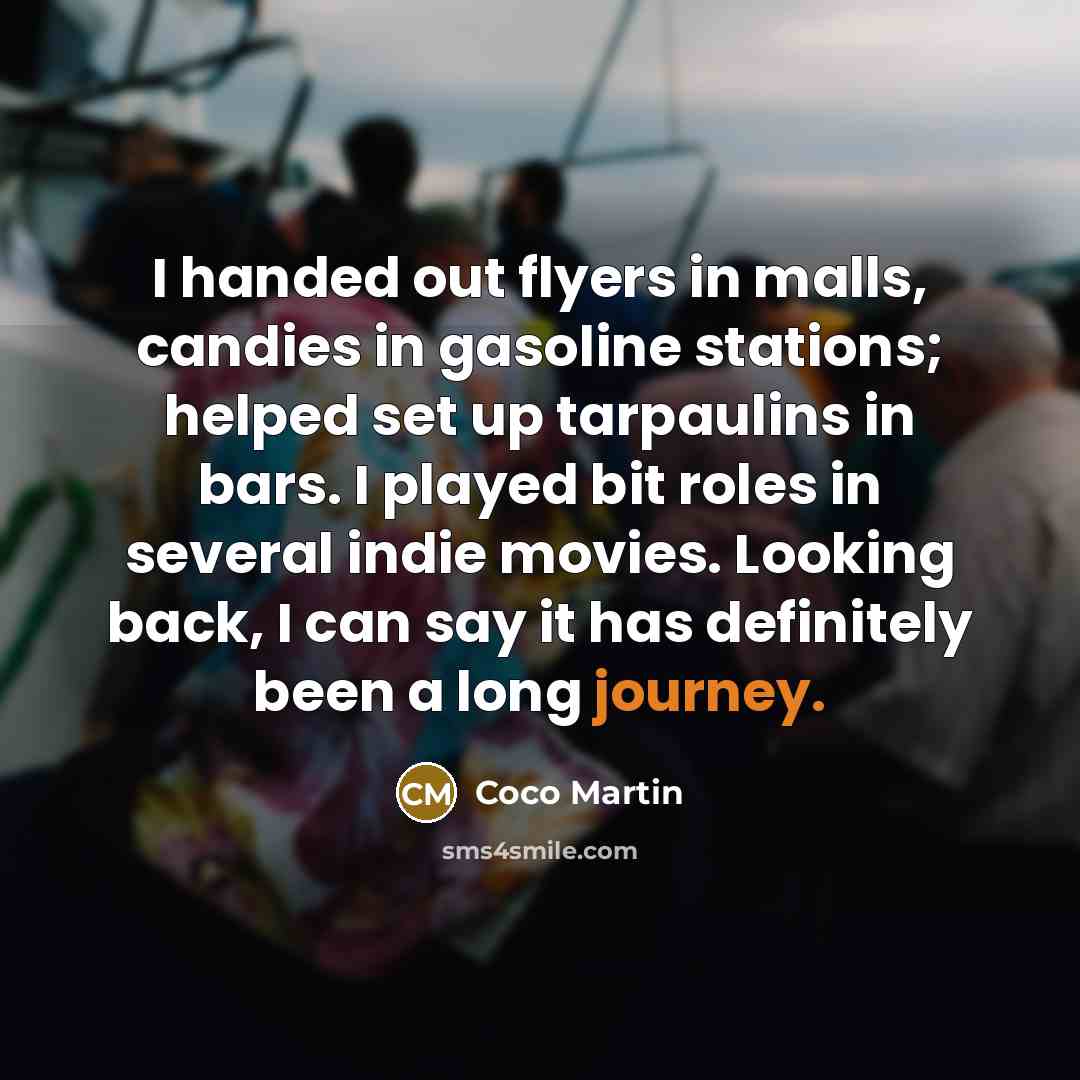 “I handed out flyers in malls, candies in gasoline stations;…” quote by Coco Martin