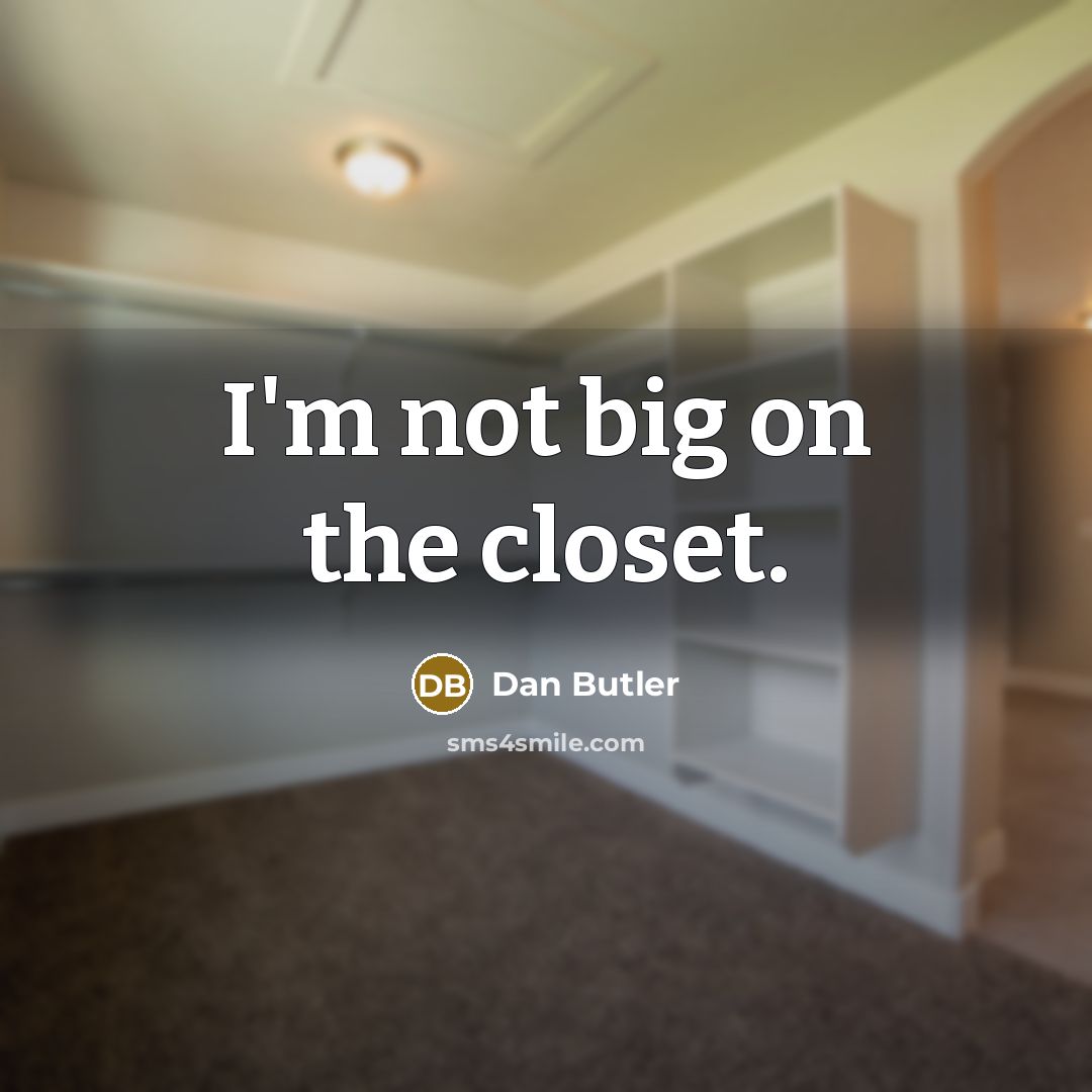 “I'm not big on the closet.…” quote by Dan Butler