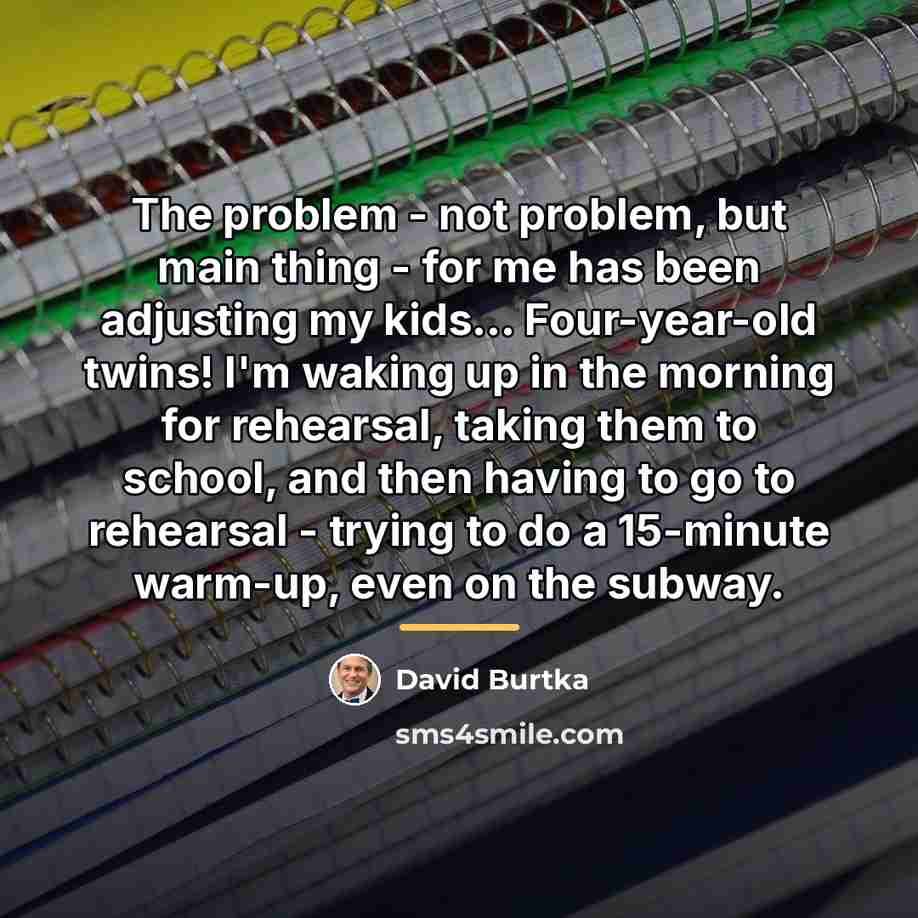 “The problem - not problem, but main thing - for…” quote by David Burtka