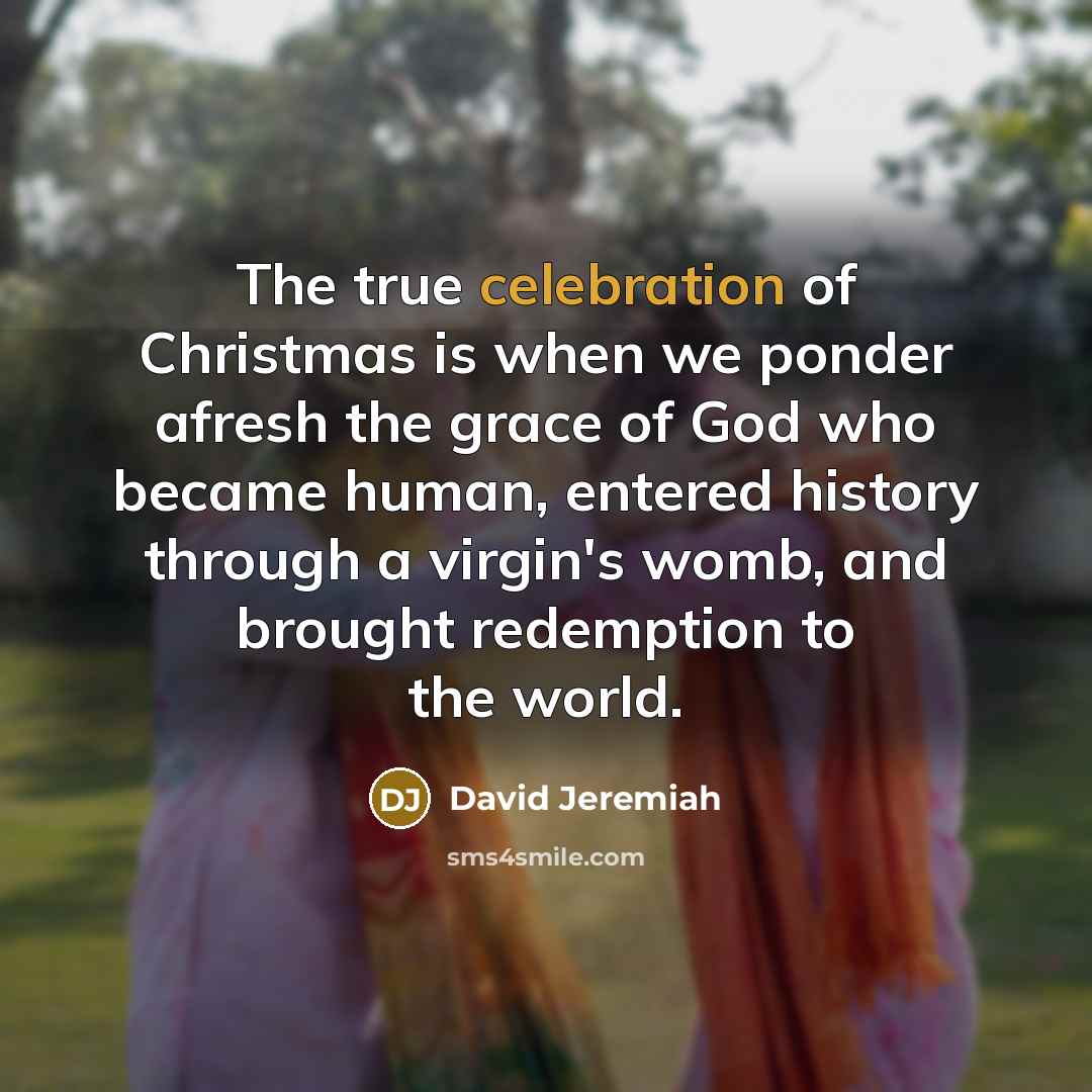 “The true celebration of Christmas is when we ponder afresh…” quote by David Jeremiah
