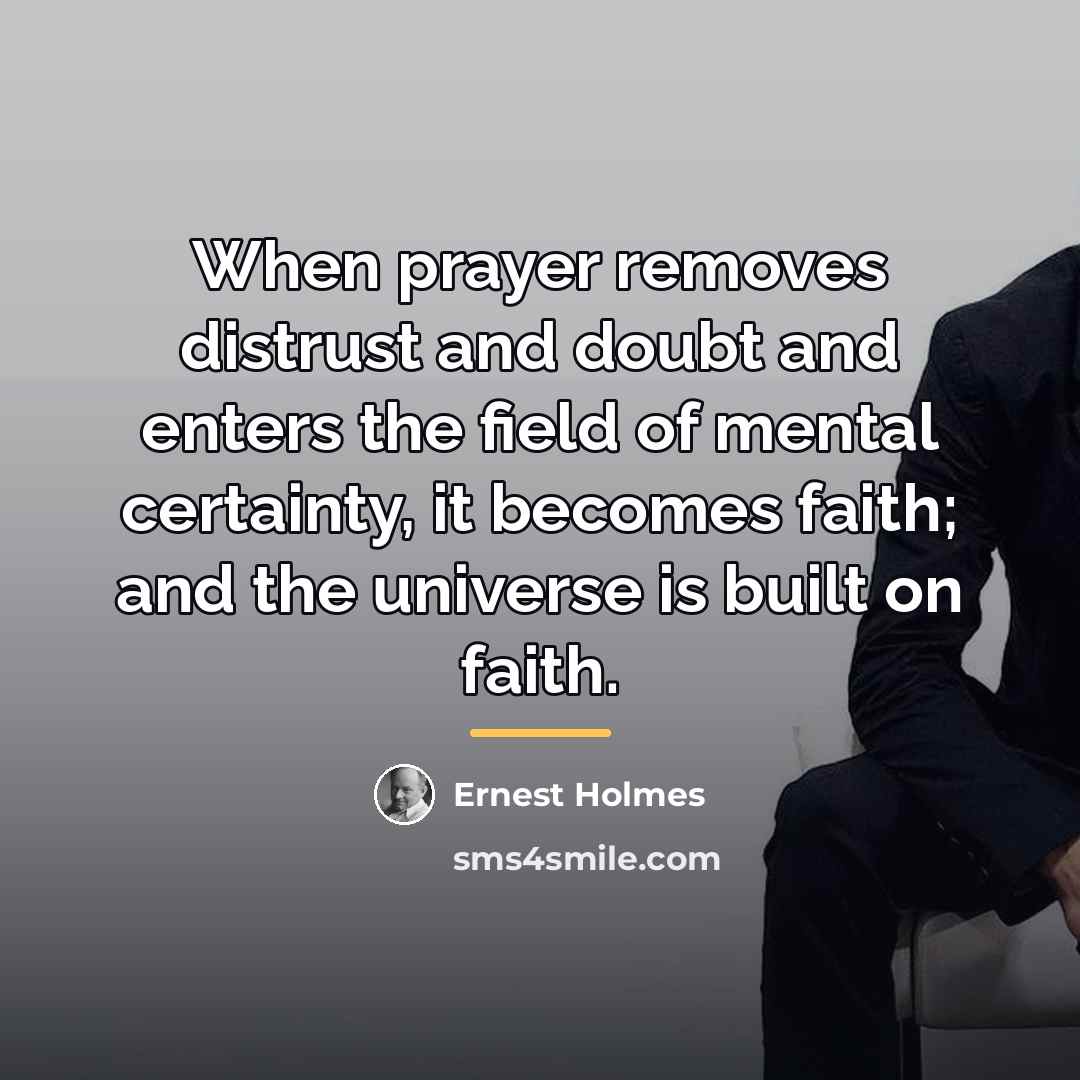 “When prayer removes distrust and doubt and enters the field…” quote by Ernest Holmes