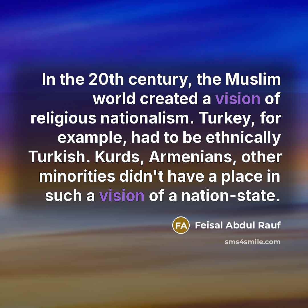 “In the 20th century, the Muslim world created a vision…” quote by Feisal Abdul Rauf