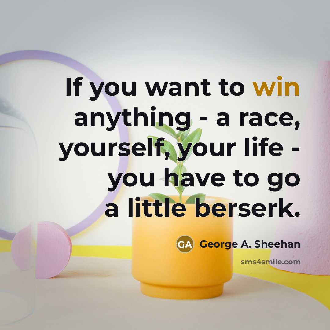 “If you want to win anything - a race, yourself,…” quote by George A. Sheehan