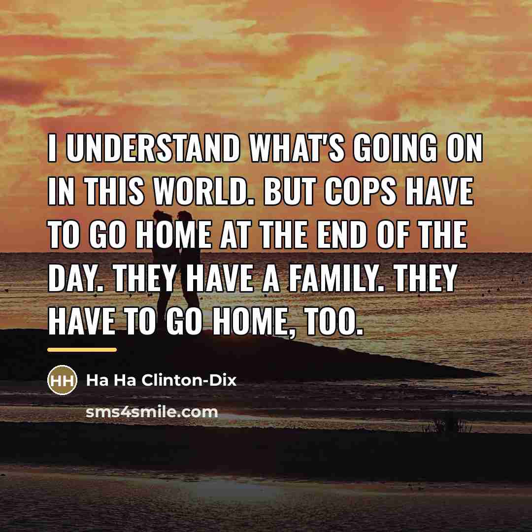 “I understand what's going on in this world. But cops…” quote by Ha Ha Clinton-Dix