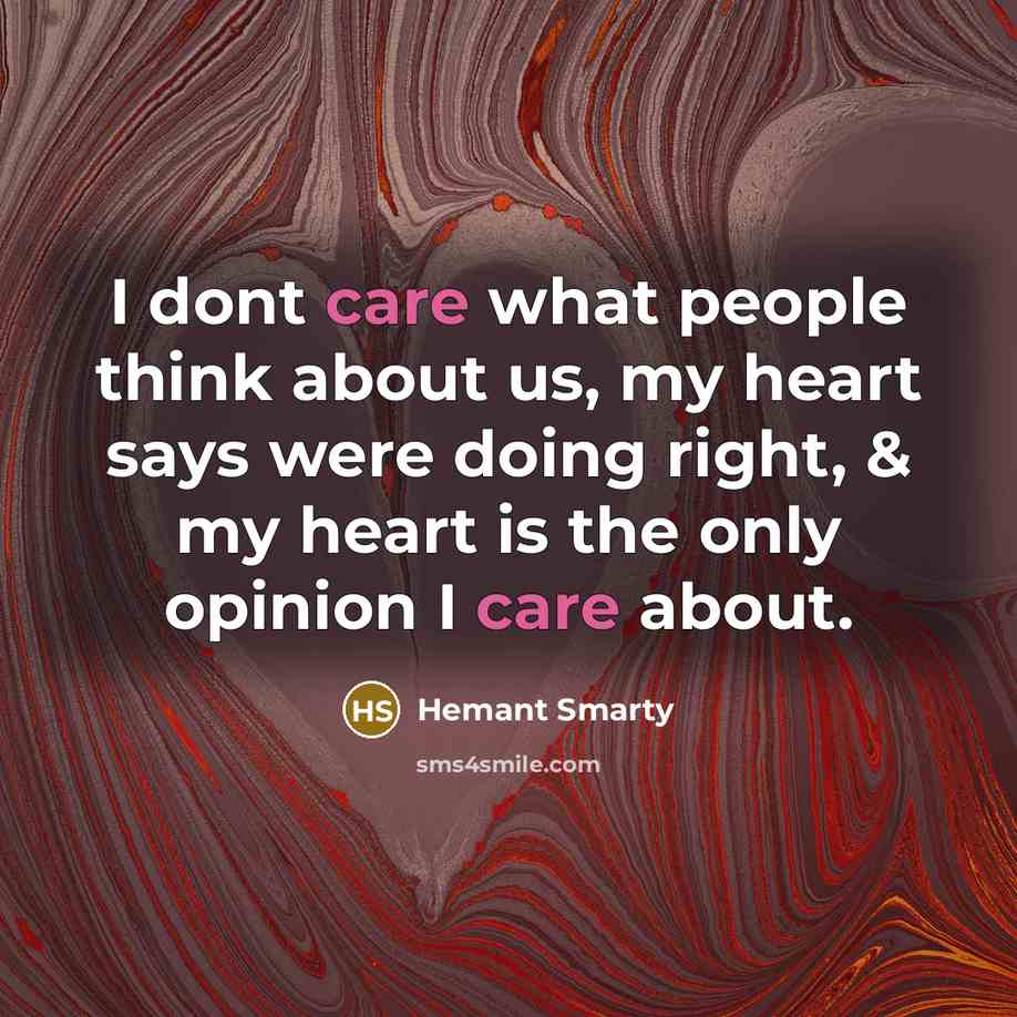 “I dont care what people think about us, my heart…” quote by Hemant Smarty