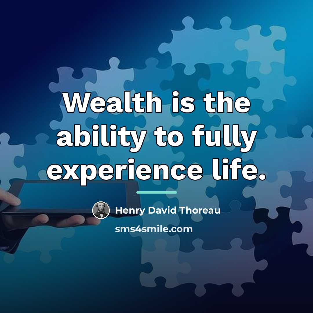 “Wealth is the ability to fully experience life.…” quote by Henry David Thoreau