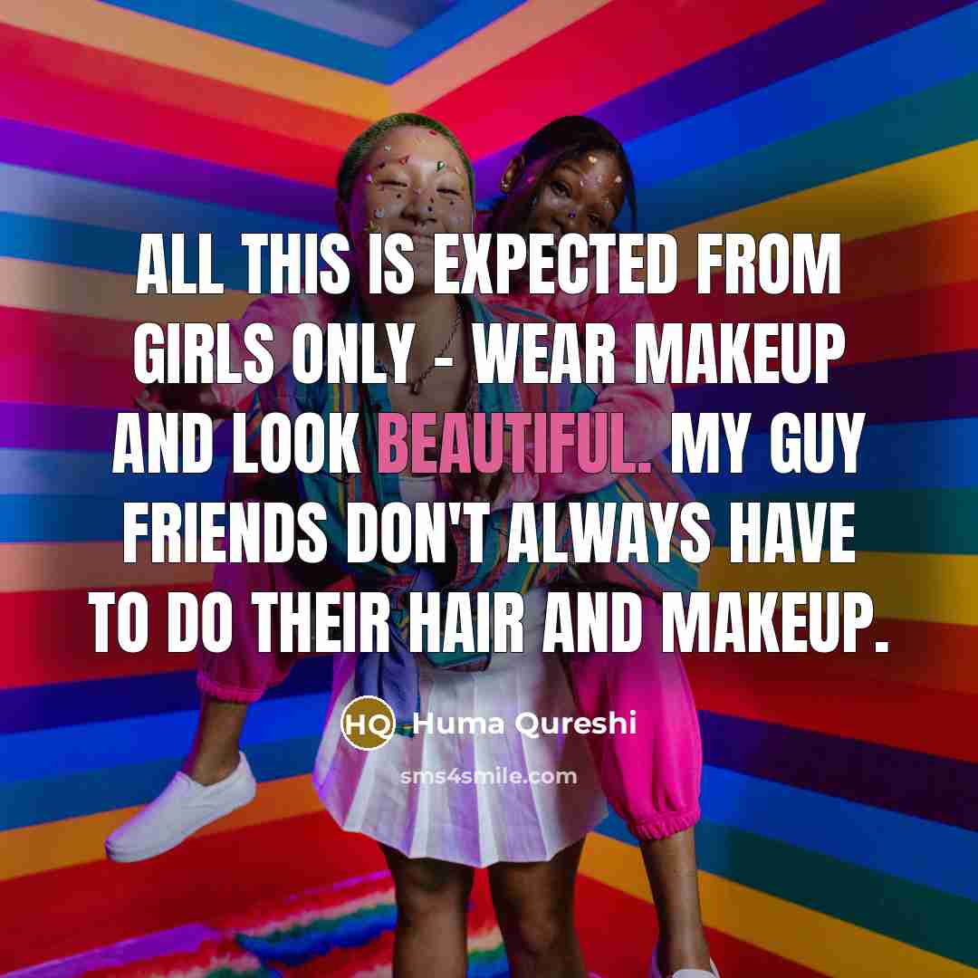 “All this is expected from girls only - wear makeup…” quote by Huma Qureshi