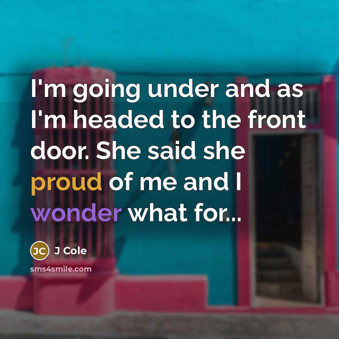 “I'm going under and as I'm headed to the front…” quote by J Cole