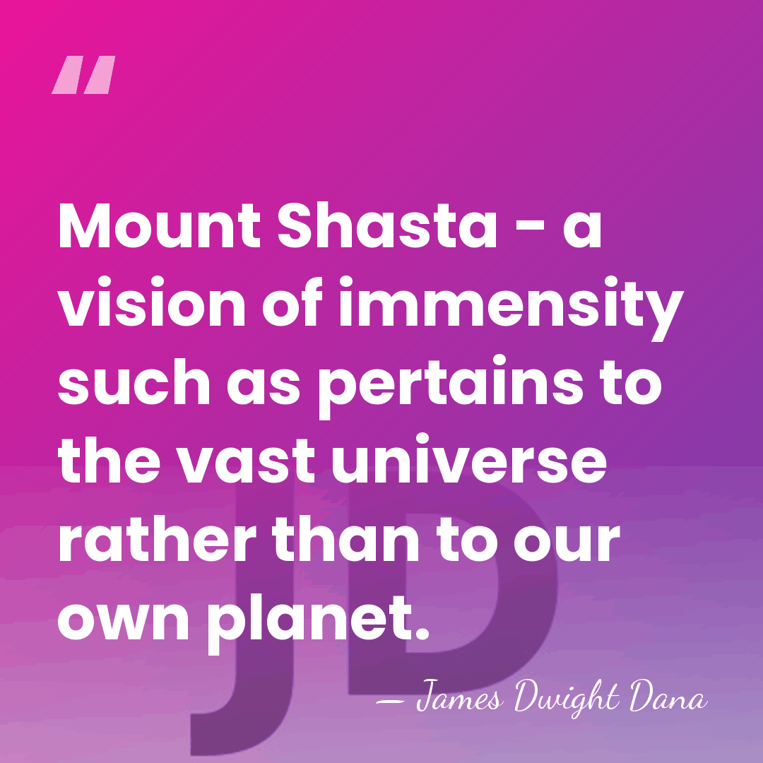 Mount Shasta - a vision of immensity such as pertains to the&hellip; - James Dwight Dana