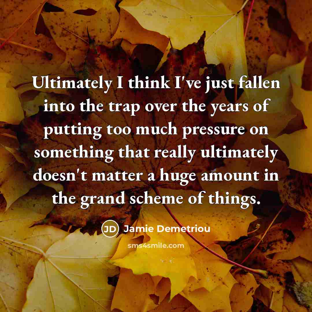 “Ultimately I think I've just fallen into the trap over…” quote by Jamie Demetriou