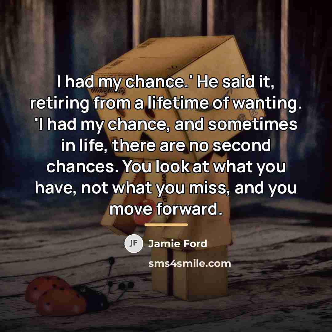 “I had my chance.' He said it, retiring from a…” quote by Jamie Ford