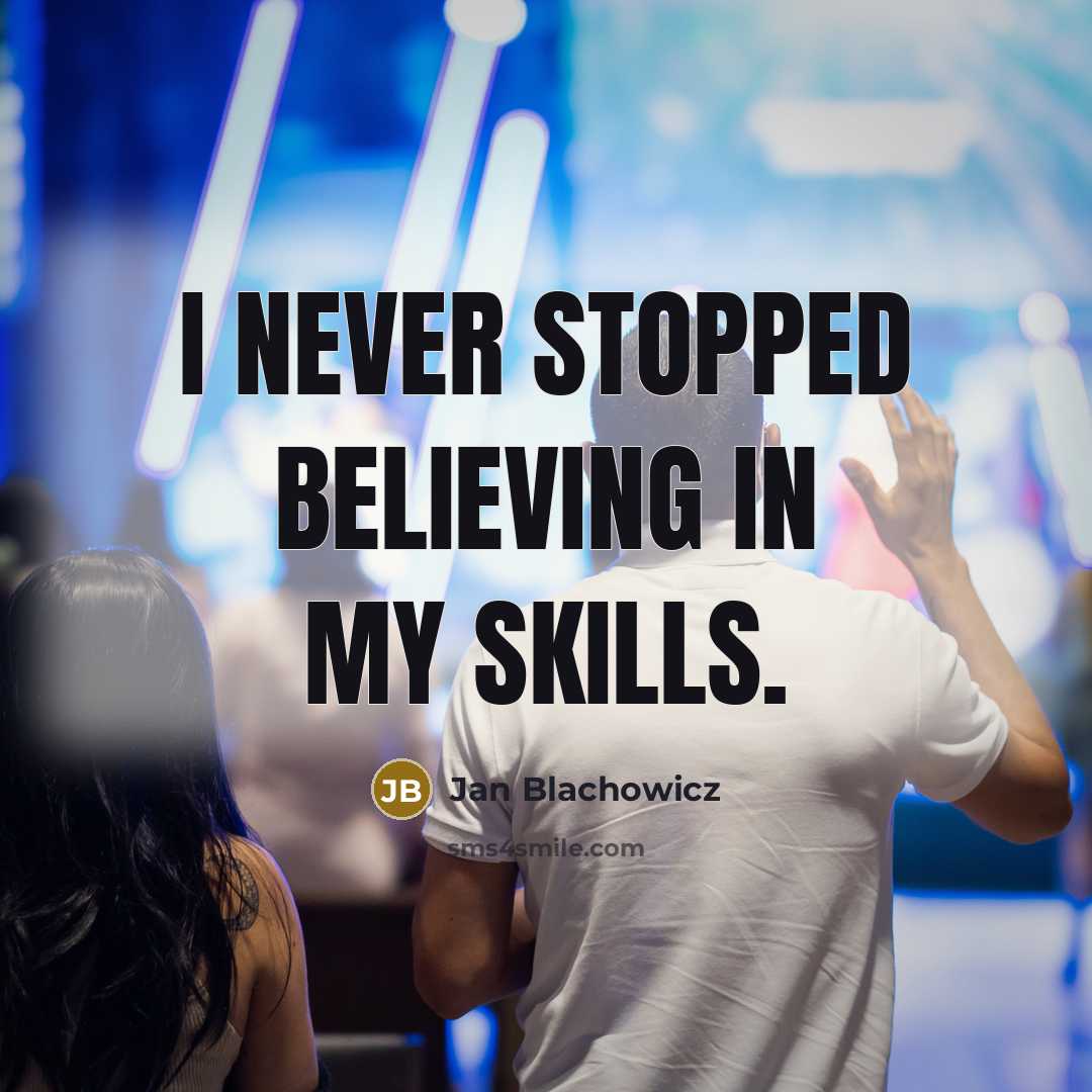 “I never stopped believing in my skills.…” quote by Jan Blachowicz