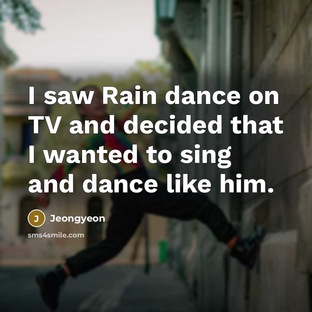 “I saw Rain dance on TV and decided that I…” quote by Jeongyeon