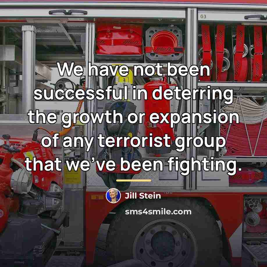 “We have not been successful in deterring the growth or…” quote by Jill Stein
